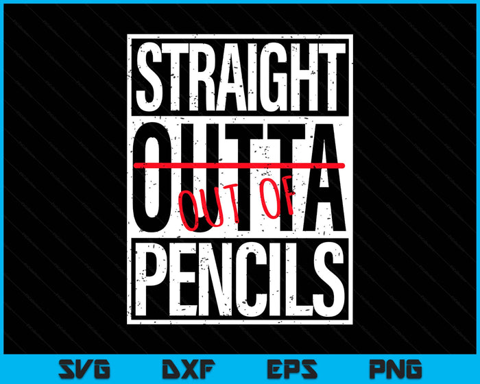 Straight Out Of Pencils Funny English School Teacher SVG PNG Digital Printable Files