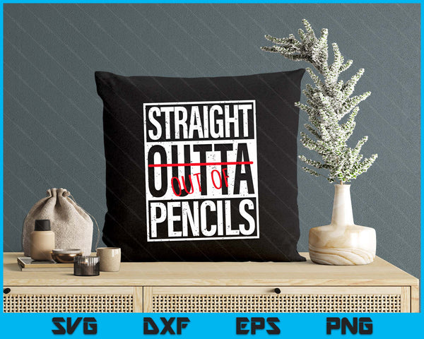 Straight Out Of Pencils Funny English School Teacher SVG PNG Digital Printable Files