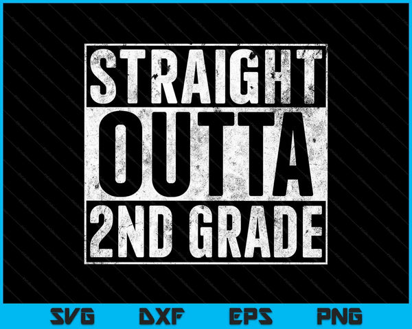 Straight Outta 2nd Grade SVG PNG Cutting Printable Files