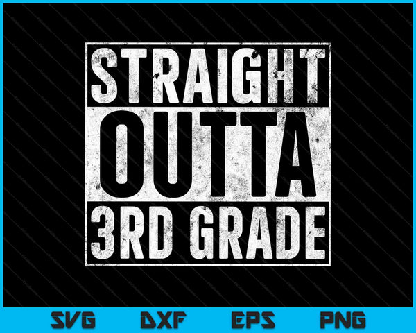 Straight Outta 3rd Grade SVG PNG Cutting Printable Files
