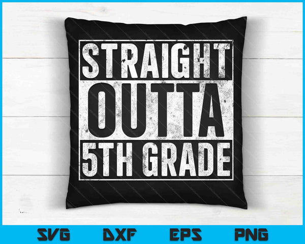 Straight Outta 5th Grade SVG PNG Cutting Printable Files