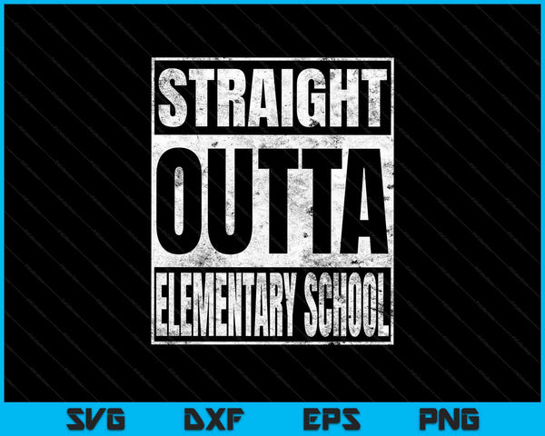 Straight Outta Elementary School SVG PNG Cutting Printable Files