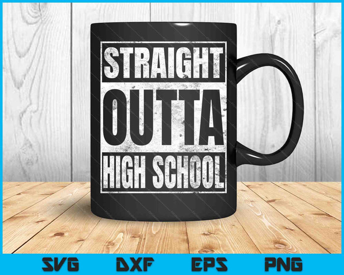 Straight Outta High School SVG PNG snijden afdrukbare bestanden