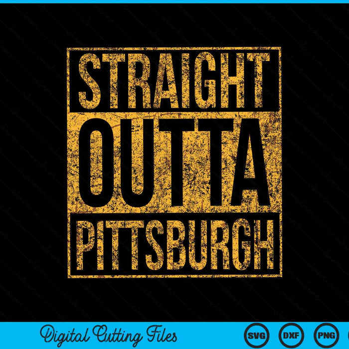 Straight Outta Pittsburgh SVG PNG Cutting Printable Files