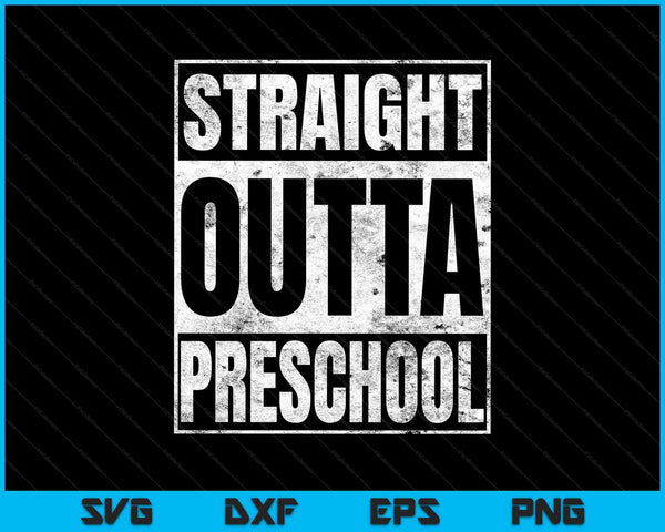 Straight Outta Preschool SVG PNG Cutting Printable Files