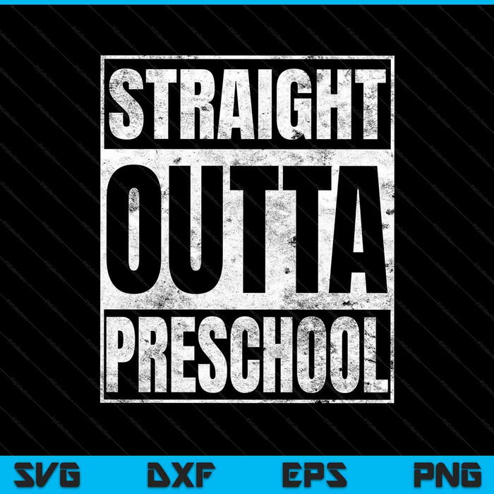 Straight Outta Preschool SVG PNG Cutting Printable Files