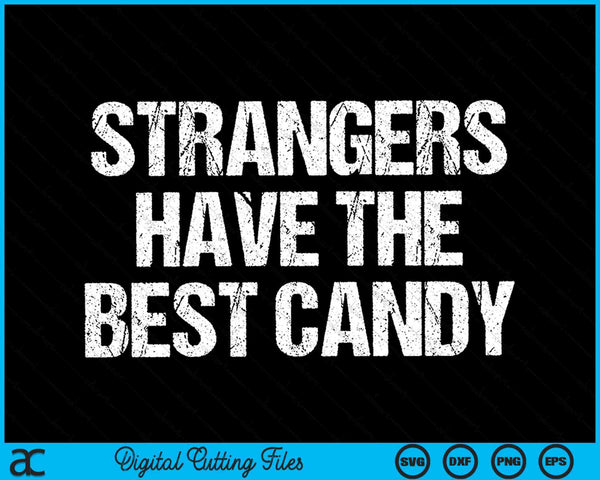 Strangers Have The Best Candy Offensive Adult Humor SVG PNG Cutting Printable Files