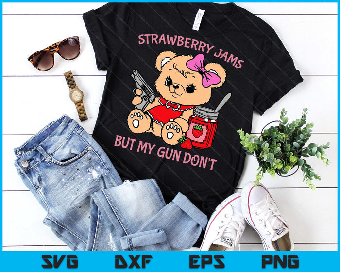 Strawberry Jams But My Gun Don't Funny Teddy Bear SVG PNG Digital Printable Files