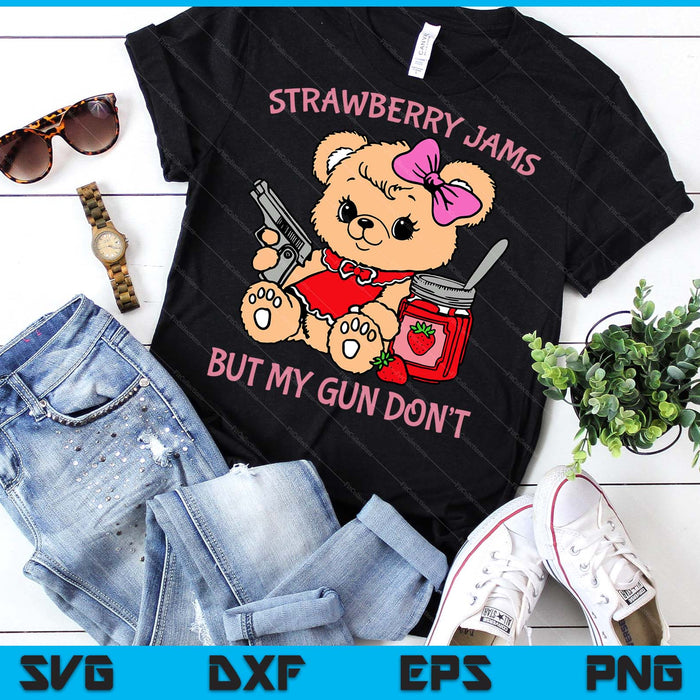 Strawberry Jams But My Gun Don't Funny Teddy Bear SVG PNG Digital Printable Files