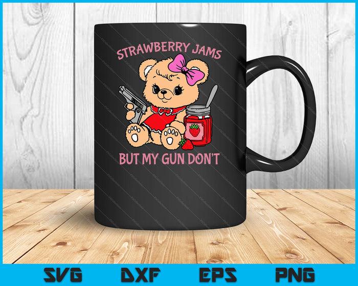 Strawberry Jams But My Gun Don't Funny Teddy Bear SVG PNG Digital Printable Files