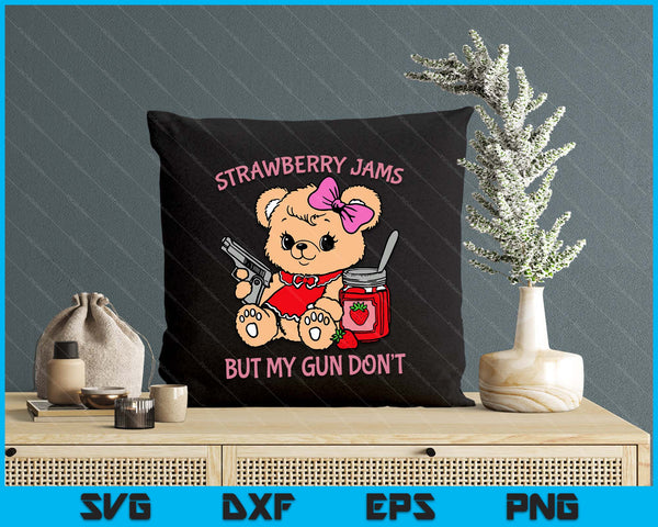 Strawberry Jams But My Gun Don't Funny Teddy Bear SVG PNG Digital Printable Files