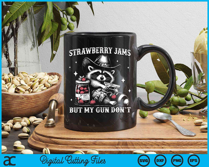 Strawberry Jams But My Gun Dont Raccoon Feral Silly Unhinged SVG PNG Digital Cutting File