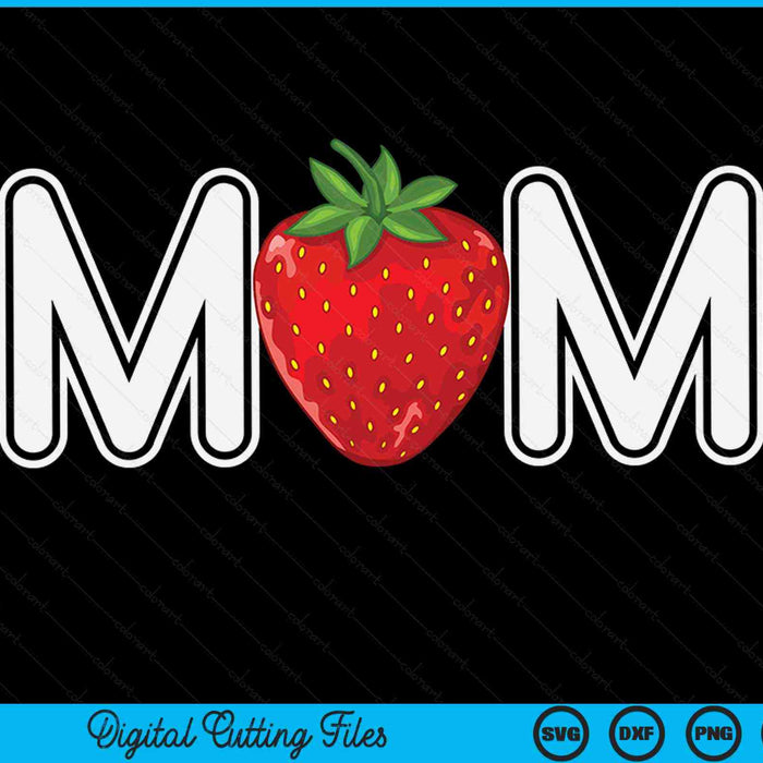 Strawberry mom fruit lover fruitarian Mother's Day berry SVG cut file