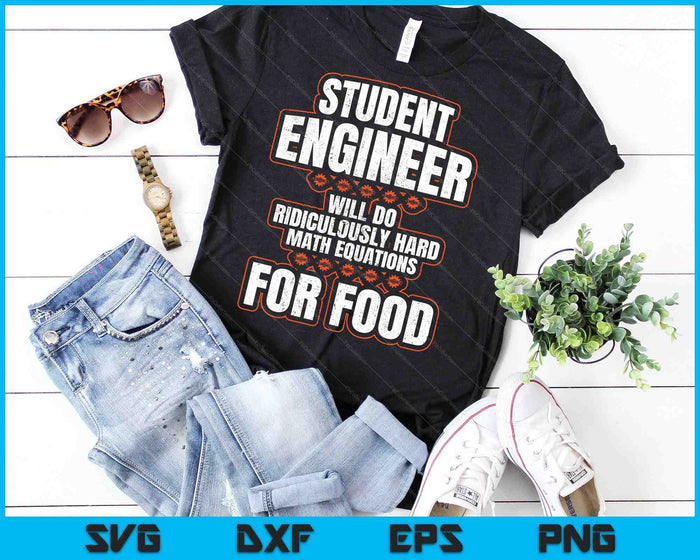 Student Engineer Will Do Ridiculously Hard Math Equations For Food SVG PNG Cutting Printable Files