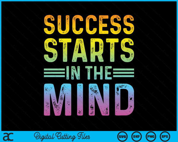 Succes begint in de geest motiverende ondernemer succes SVG PNG digitale snijbestanden