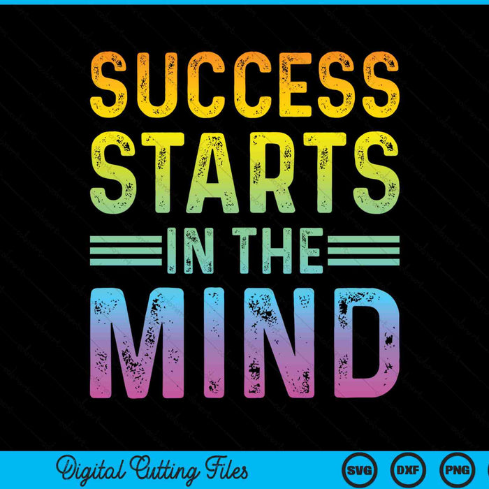 Success starts in the mind motivational entrepreneur success SVG cut file