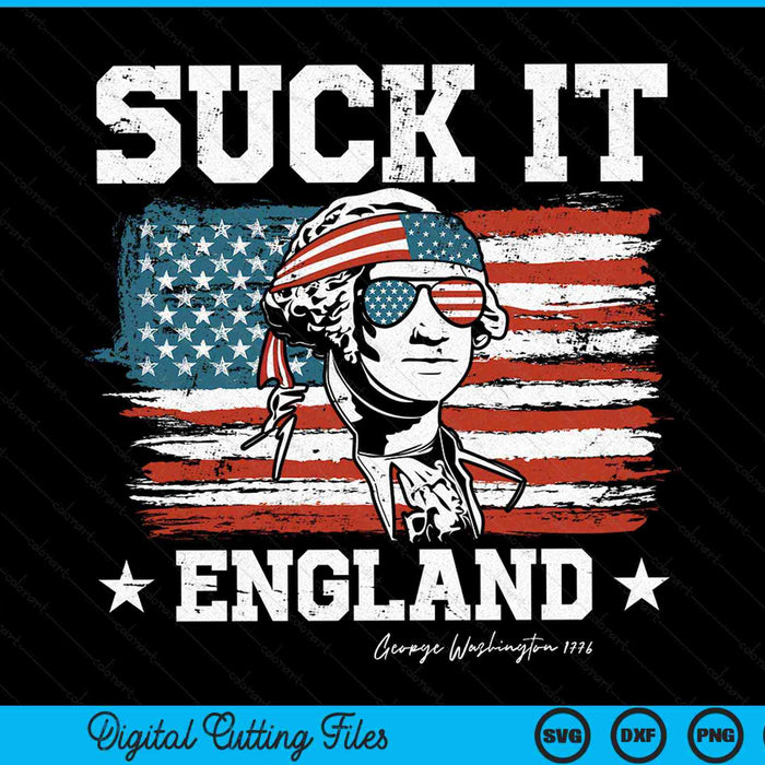 Suck it england 4th of July George Washington 1776 SVG cut file