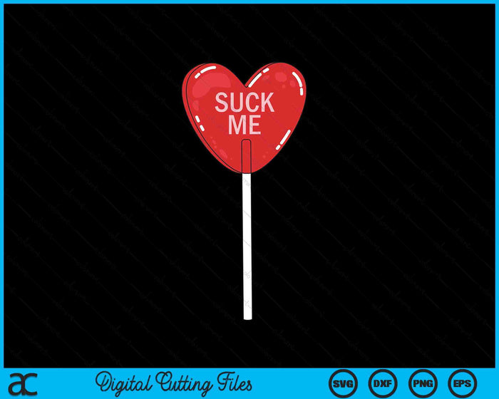 Suck Me Heart Sucker Men Women Funny Valentines Day SVG PNG Digital Printable Files