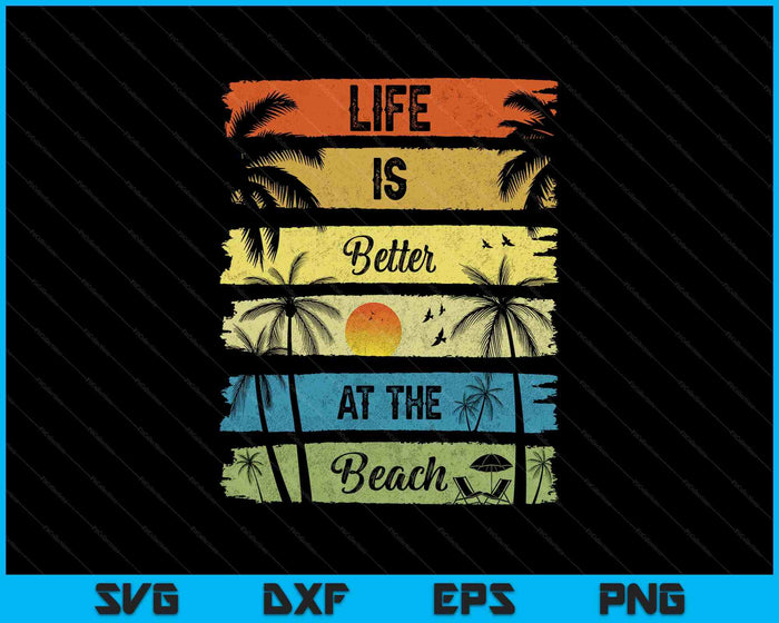 Summer Vacation Beach Vacation Life Is Better At The Beach SVG PNG Digital Printable Files