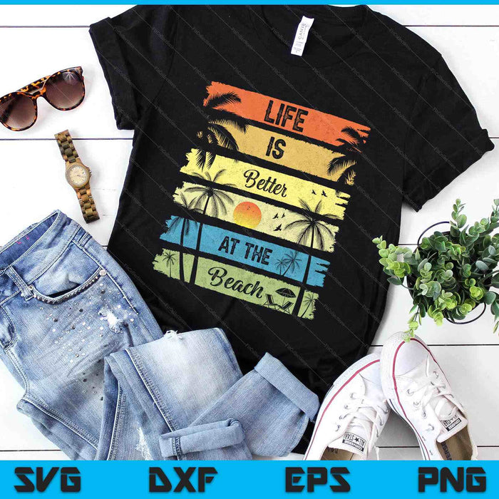 Summer Vacation Beach Vacation Life Is Better At The Beach SVG PNG Digital Printable Files