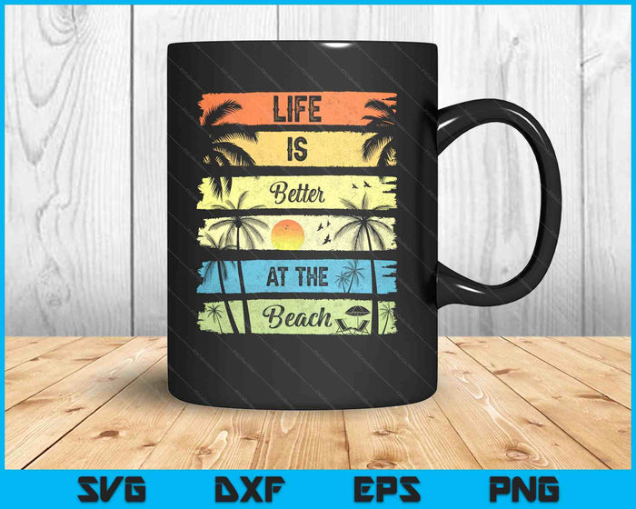 Summer Vacation Beach Vacation Life Is Better At The Beach SVG PNG Digital Printable Files