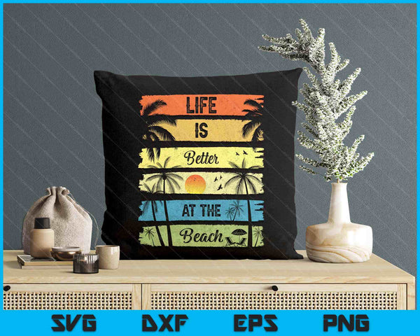 Summer Vacation Beach Vacation Life Is Better At The Beach SVG PNG Digital Printable Files