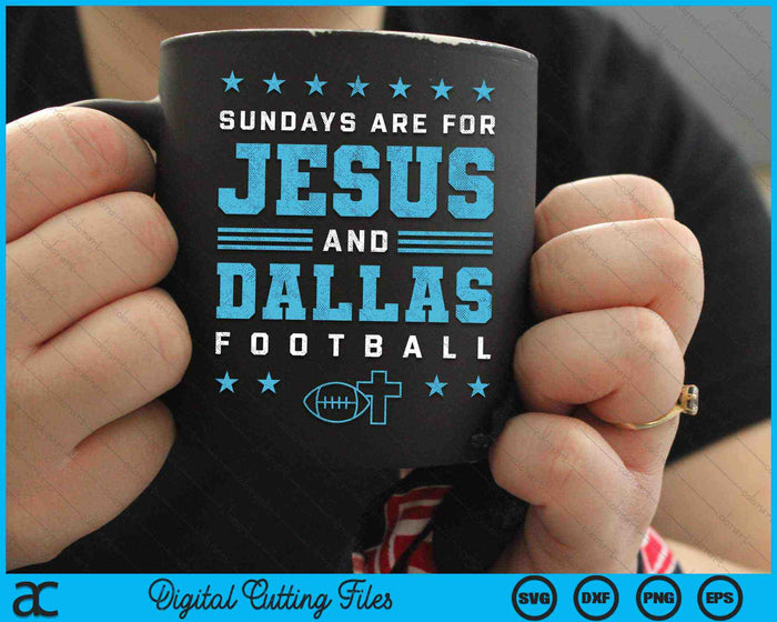 Sundays Are For Jesus And Dallas Football Texas SVG PNG Digital Cutting Files