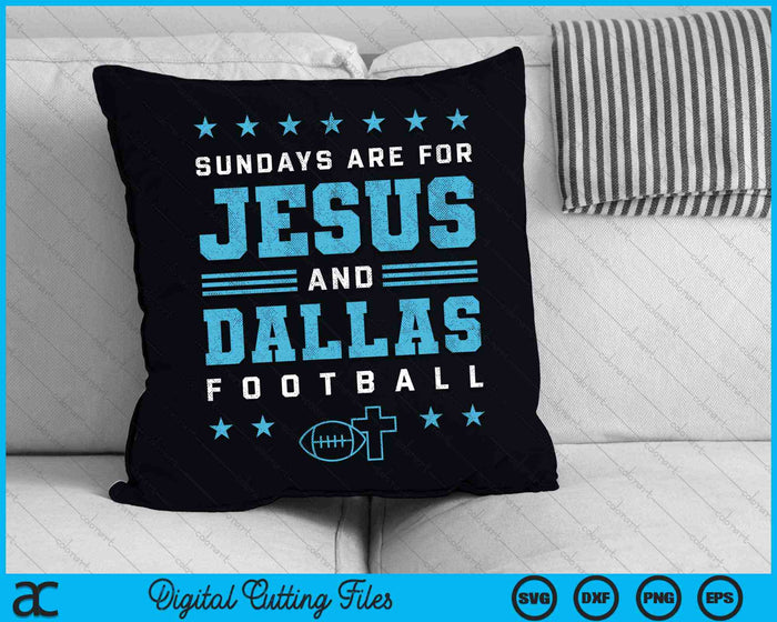 Sundays Are For Jesus And Dallas Football Texas SVG PNG Digital Cutting Files