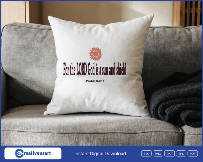 For The Lord God Is A Sun And Shield sunflower Bible verse SVG design on a white throw pillow