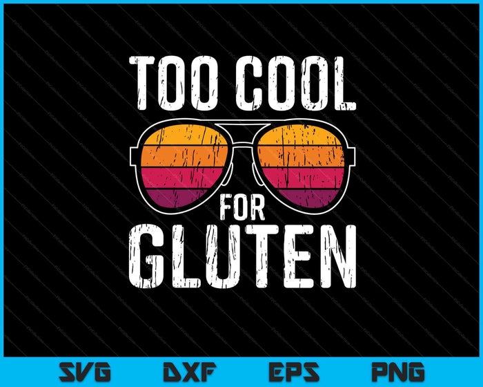 Sunglasses Too Cool For Gluten Celiac Disease Gluten Free SVG PNG Digital Cutting Files