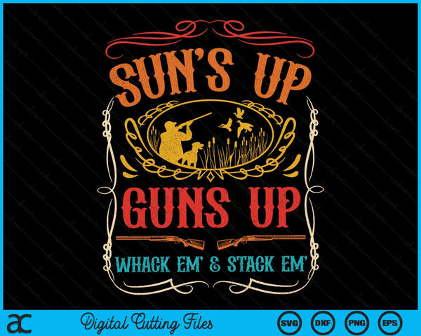 Suns Up Guns Up Whack Em and Stack Em Duck Hunting SVG PNG Digital Printable Files
