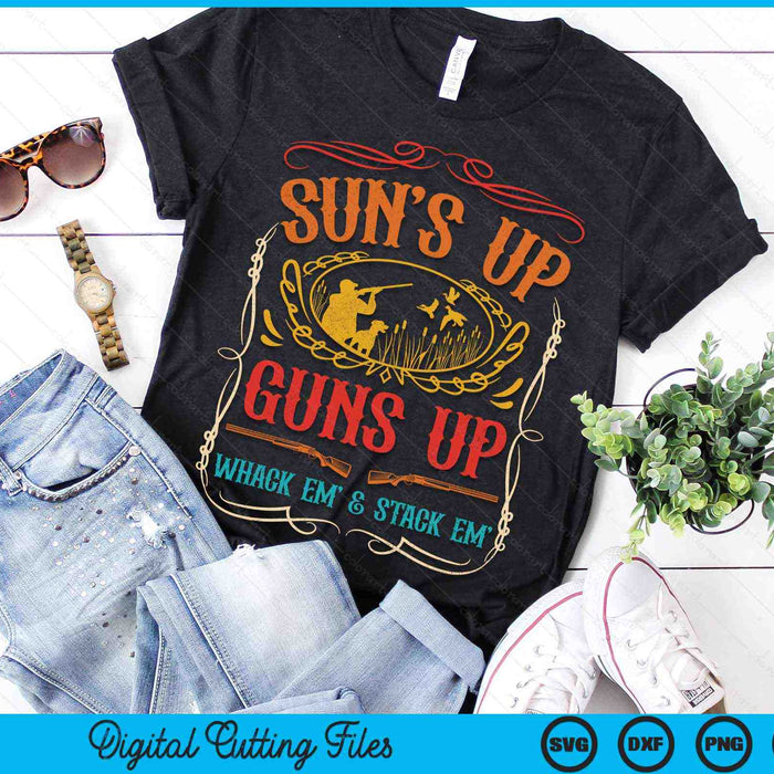 Suns Up Guns Up Whack Em and Stack Em Duck Hunting SVG PNG Digital Printable Files