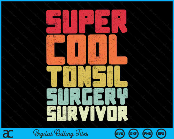 Super Cool Tonsil Chirurgie Survivor Grappige Retro Tonsil Chirurgie SVG PNG Digitale Snijbestanden