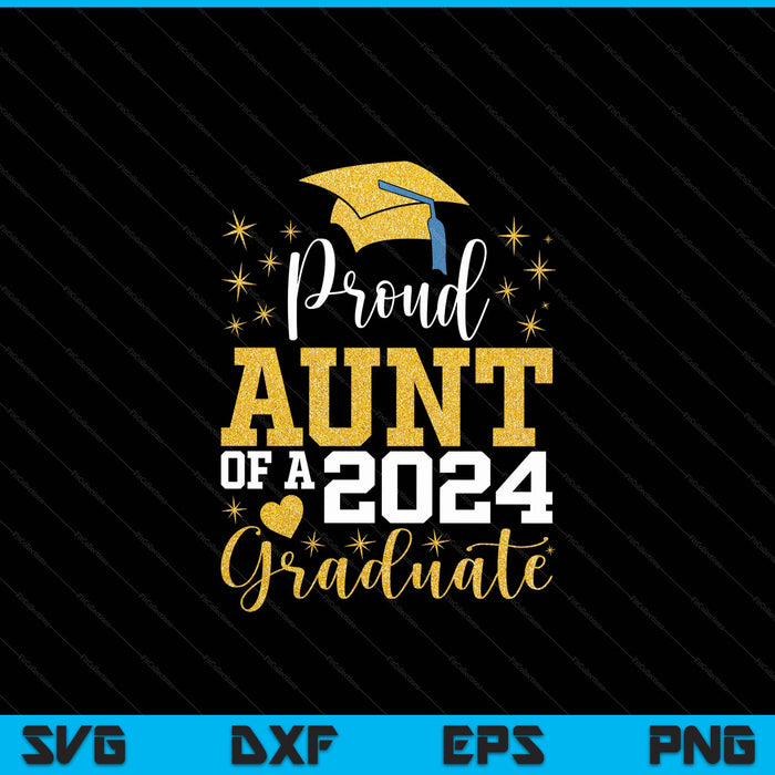 Super Proud Aunt Of 2024 Graduate Awesome Family College SVG PNG Digital Cutting Files