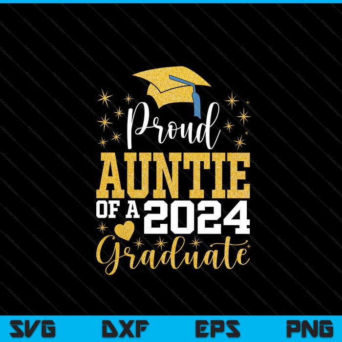 Super Proud Auntie Of 2024 Graduate Awesome Family College SVG PNG Digital Cutting Files