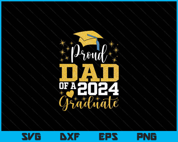 Super Proud Dad Of 2024 Graduate Awesome Family College SVG PNG Digital Cutting Files