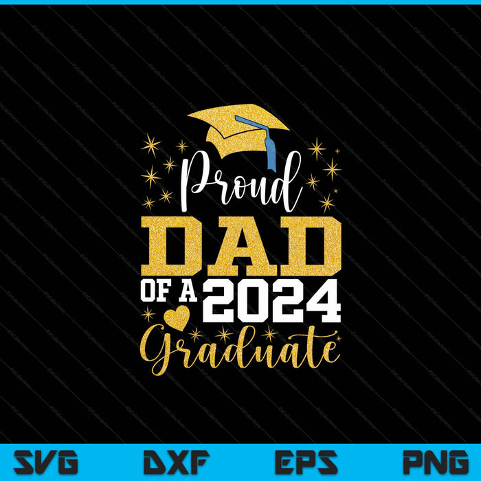 Super Proud Dad Of 2024 Graduate Awesome Family College SVG PNG Digital Cutting Files