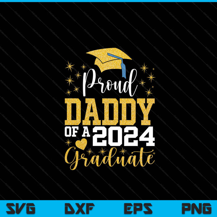 Super Proud Daddy Of 2024 Graduate Awesome Family College SVG PNG Digital Cutting Files