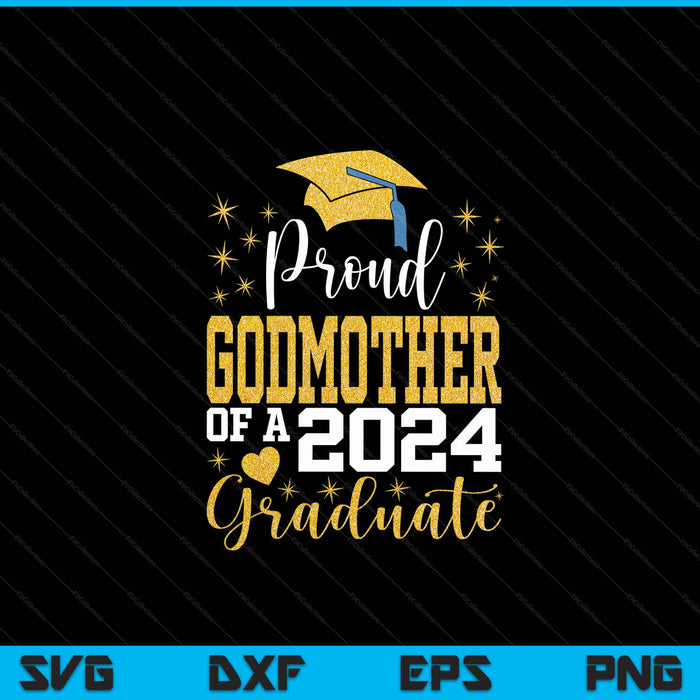 Super Proud Godmother Of 2024 Graduate Awesome Family College SVG PNG Digital Cutting Files