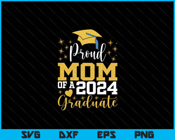 Super Proud Mom Of 2024 Graduate Awesome Family College SVG PNG Digital Cutting Files