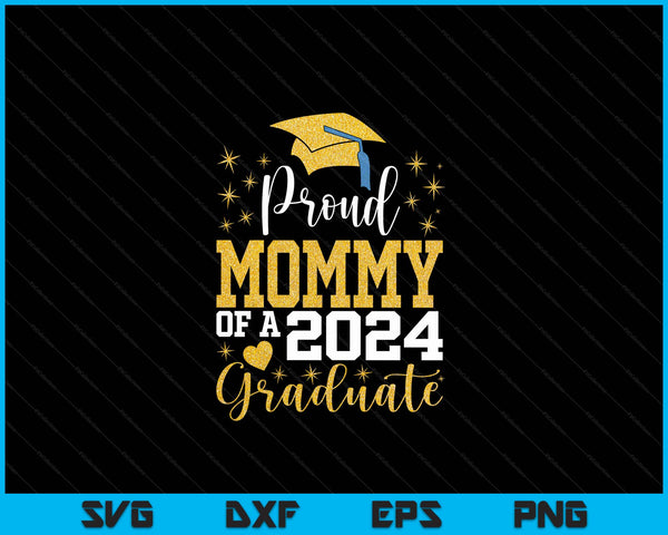 Super Proud Mommy Of 2024 Graduate Awesome Family College SVG PNG Digital Cutting Files