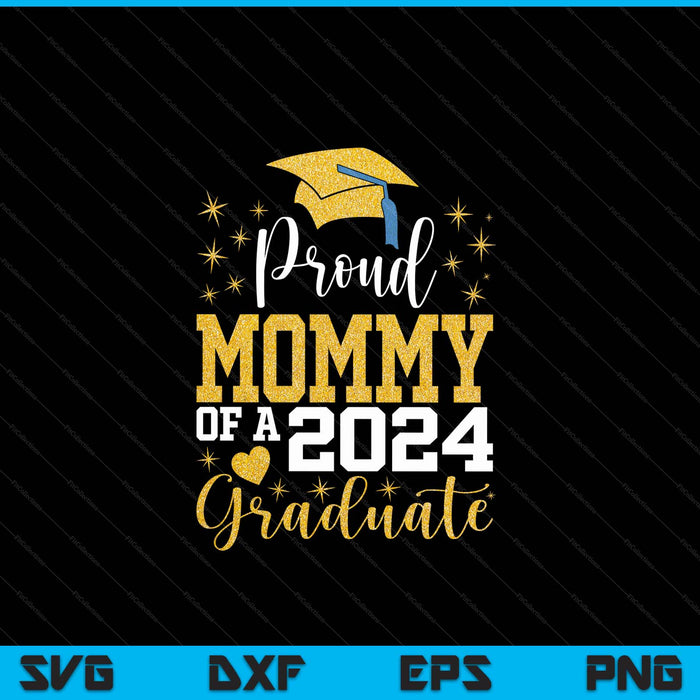 Super Proud Mommy Of 2024 Graduate Awesome Family College SVG PNG Digital Cutting Files