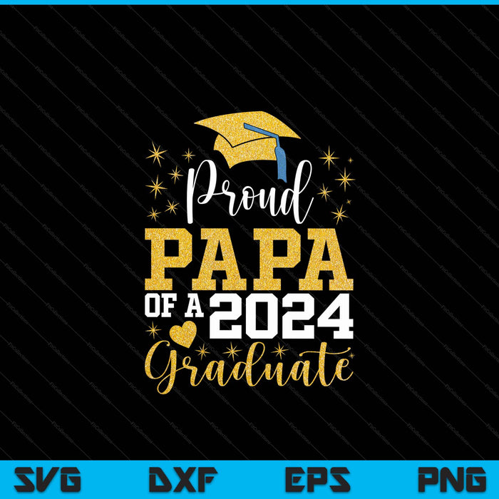Super Proud Papa Of 2024 Graduate Awesome Family College SVG PNG Digital Cutting Files