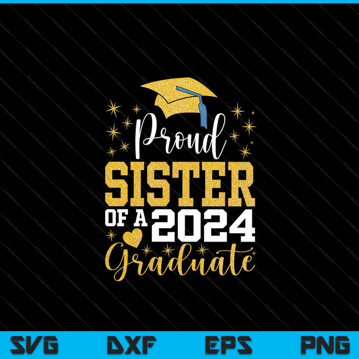 Super Proud Sister Of 2024 Graduate Awesome Family College SVG PNG Digital Cutting Files