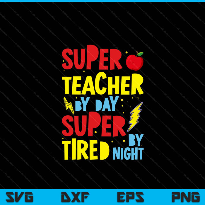 Super teacher by day super tired night superhero teacher SVG cut file