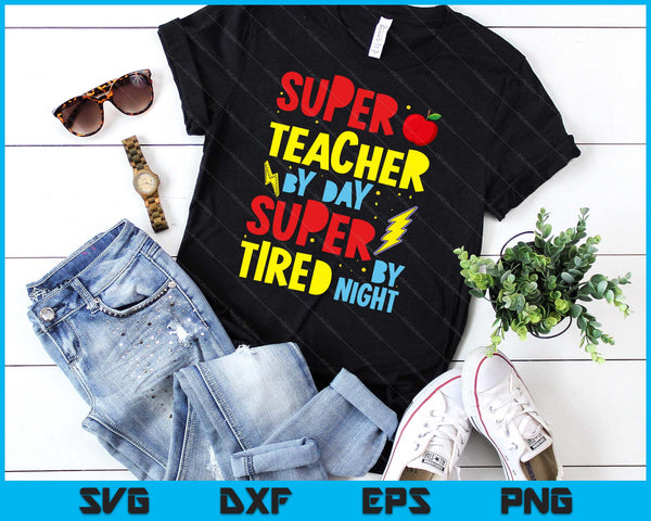 Super Teacher By Day Super Tired By Night Superhero Teacher SVG PNG Digital Cutting Files