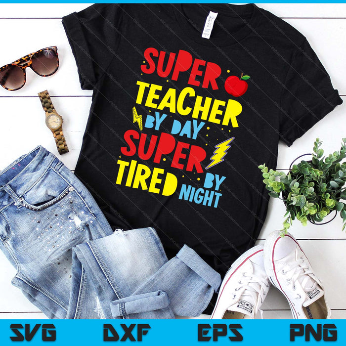 Super Teacher By Day Super Tired By Night Superhero Teacher SVG PNG Digital Cutting Files