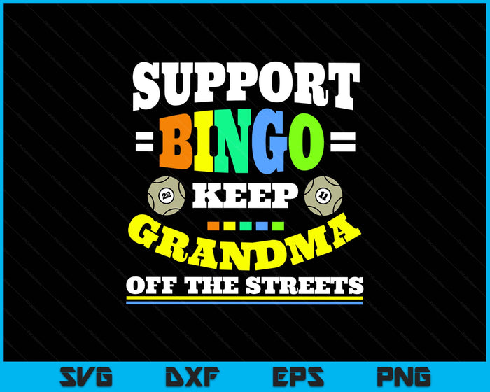 Support Bingo Keep Grandma Off The Streets Women Bingo SVG PNG Digital Printable Files