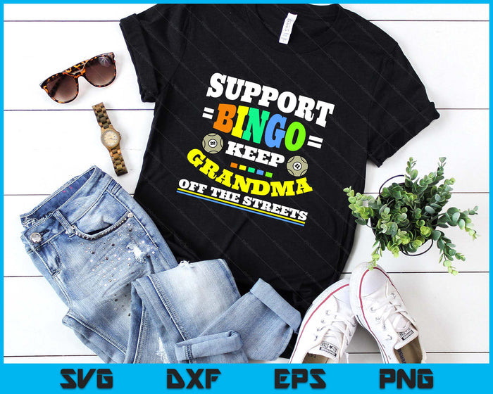 Support Bingo Keep Grandma Off The Streets Women Bingo SVG PNG Digital Printable Files
