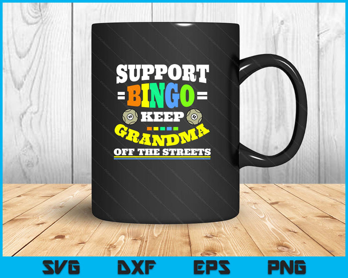 Support Bingo Keep Grandma Off The Streets Women Bingo SVG PNG Digital Printable Files